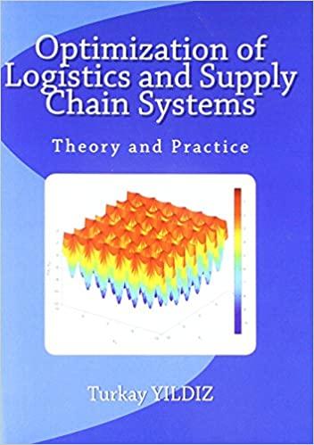optimization of logistics and supply chain systems theory and practice 1st edition turkay yildiz 1540716198,