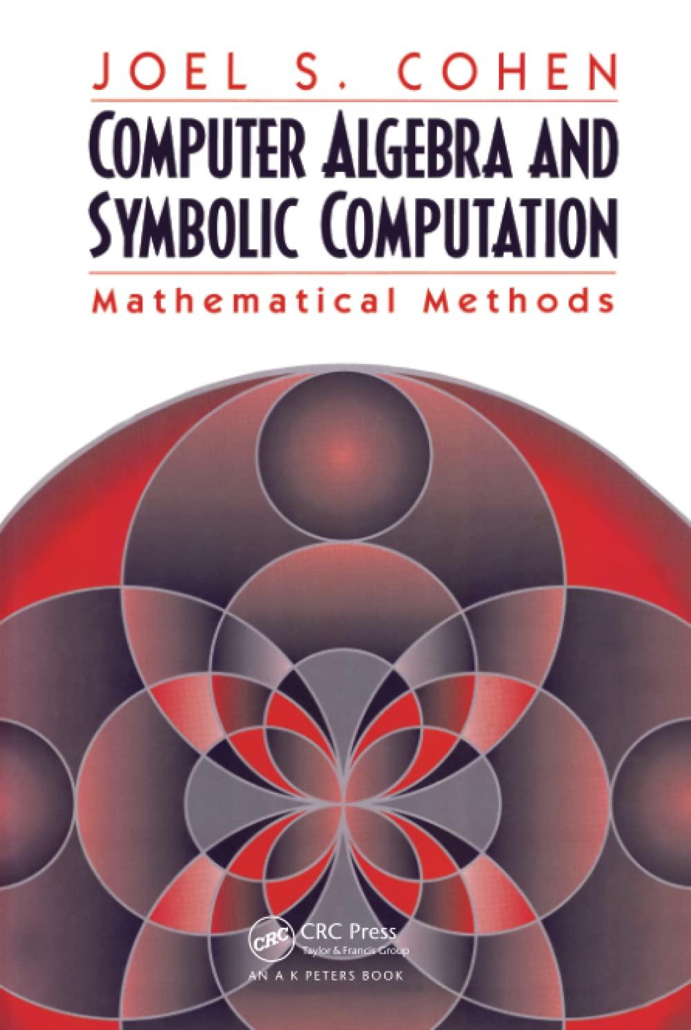 computer algebra and symbolic computation 1st edition joel s. cohen 1568811594, 9781568811598