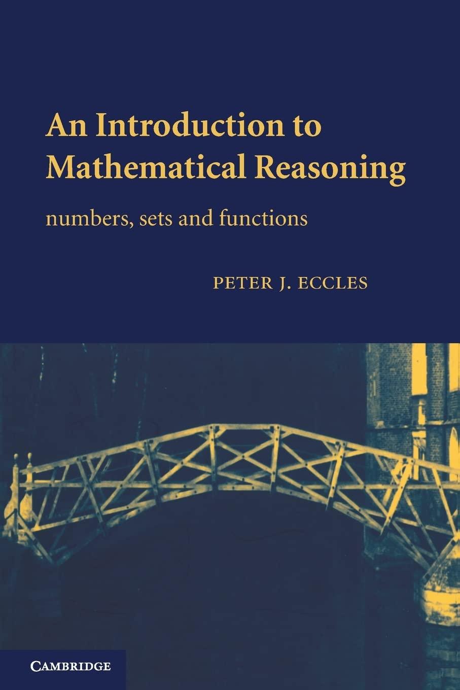 an introduction to mathematical reasoning numbers sets and functions 1st edition peter j. eccles 0521597188,