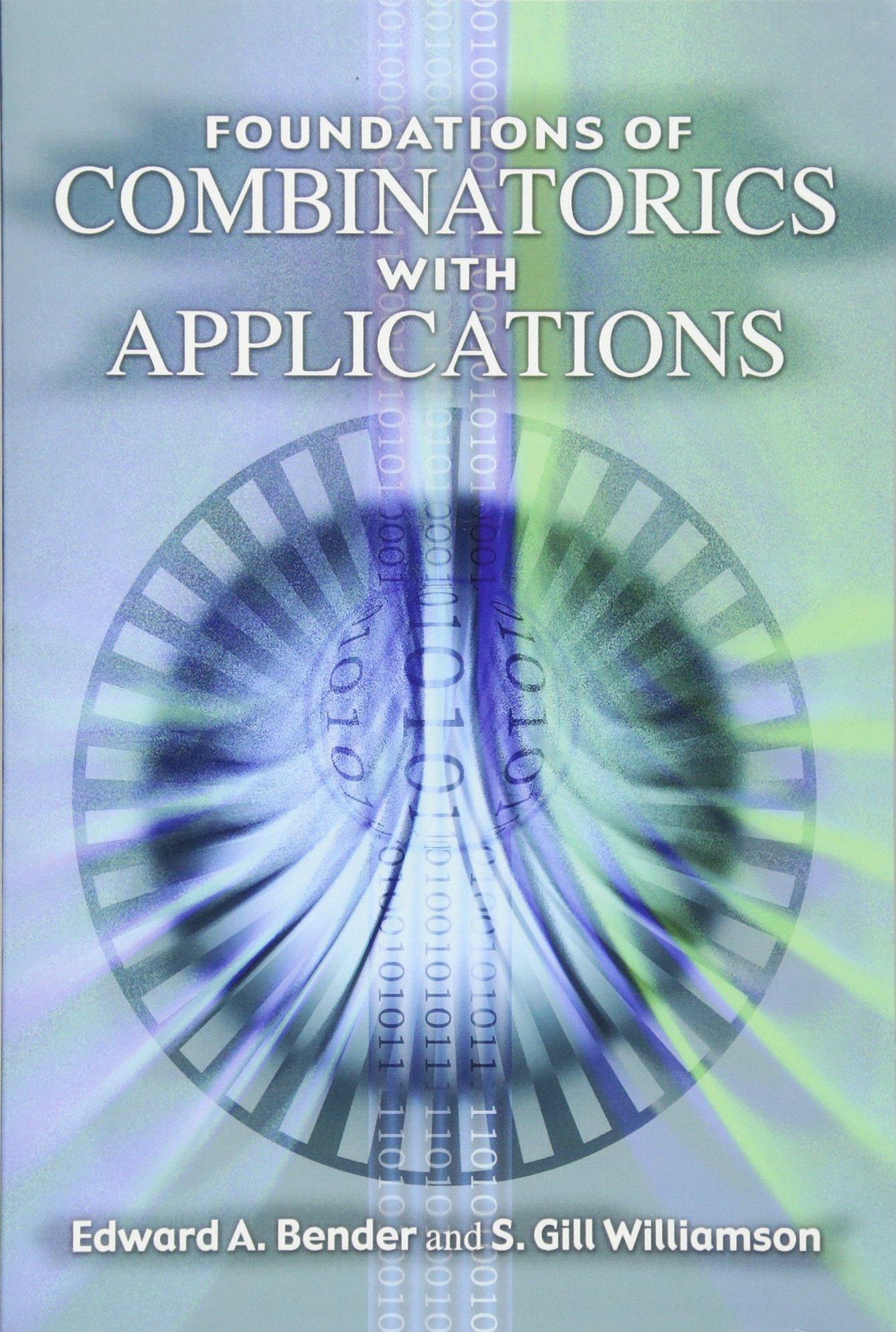 foundations of combinatorics with applications 1st edition edward a. bender, s. gill williamson 0486446034,