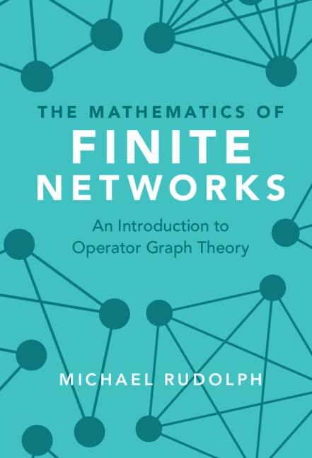 the mathematics of finite networks an introduction to operator graph theory 1st edition michael rudolph