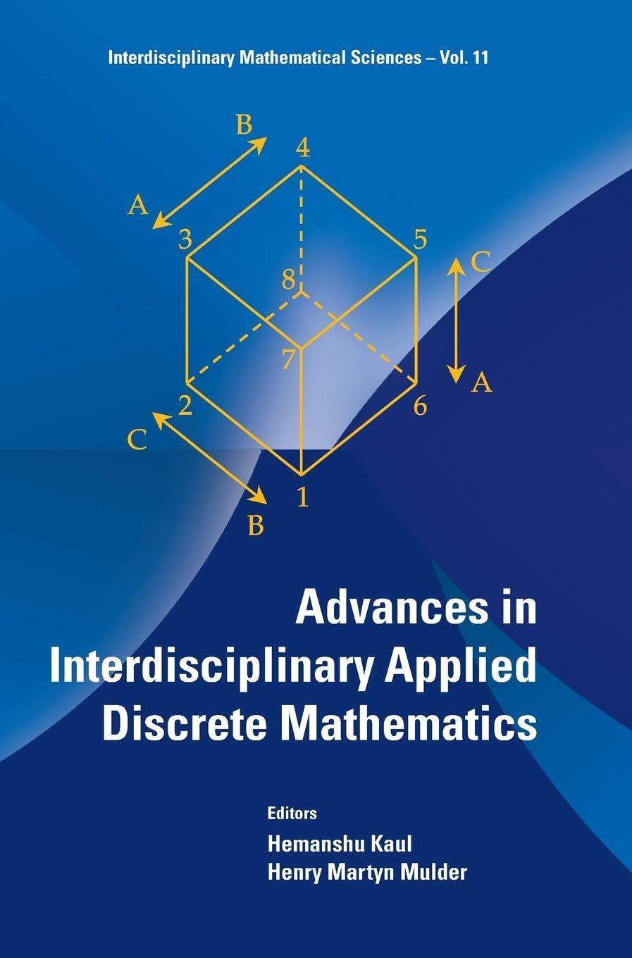 advances in interdisciplinary applied discrete mathematics 1st edition hemanshu kaul 9814299146, 9789814299145