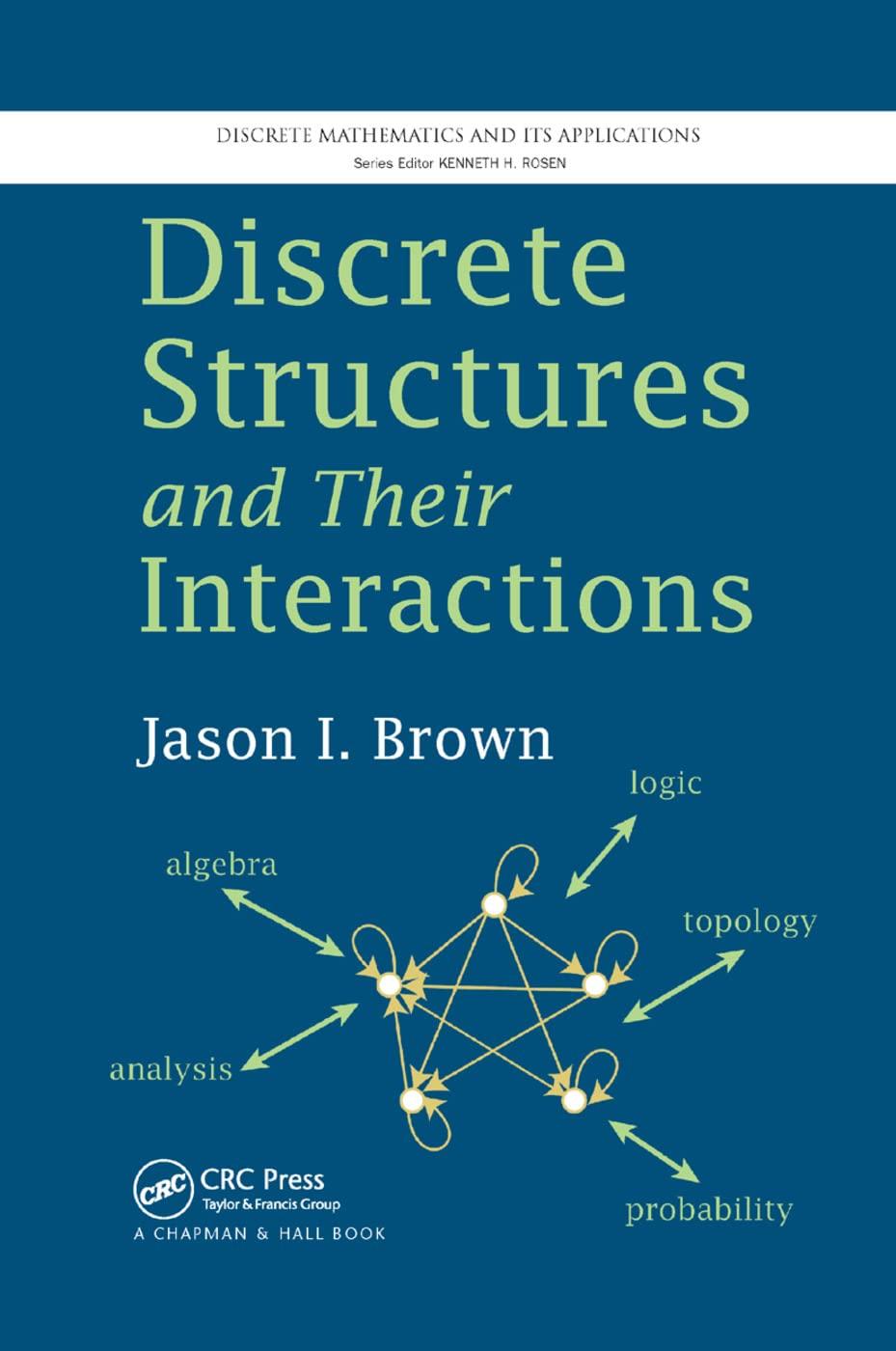 discrete structures and their interactions 1st edition jason i. brown 0367379856, 9780367379858