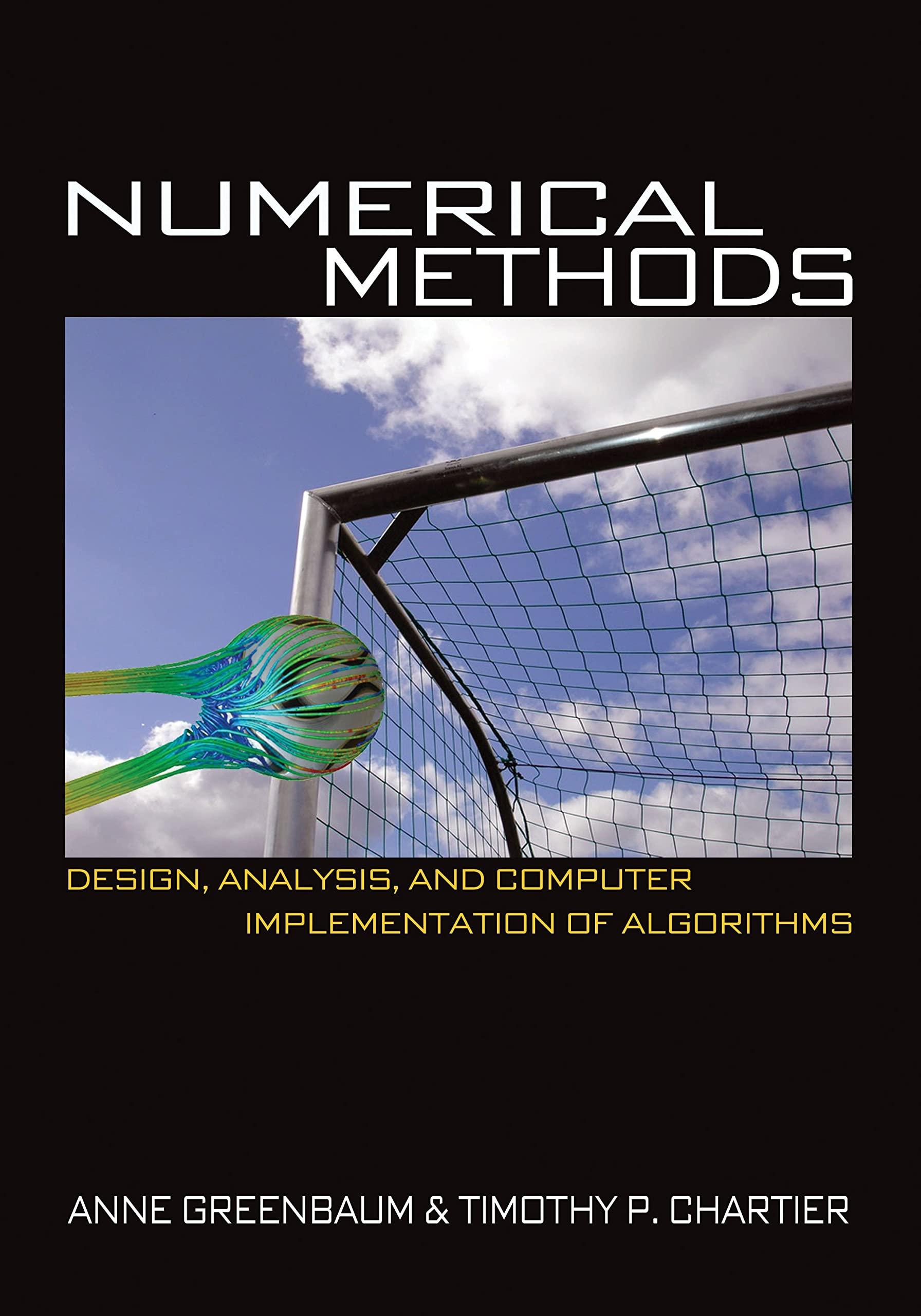 numerical methods design analysis and computer implementation of algorithms 1st edition anne greenbaum, tim