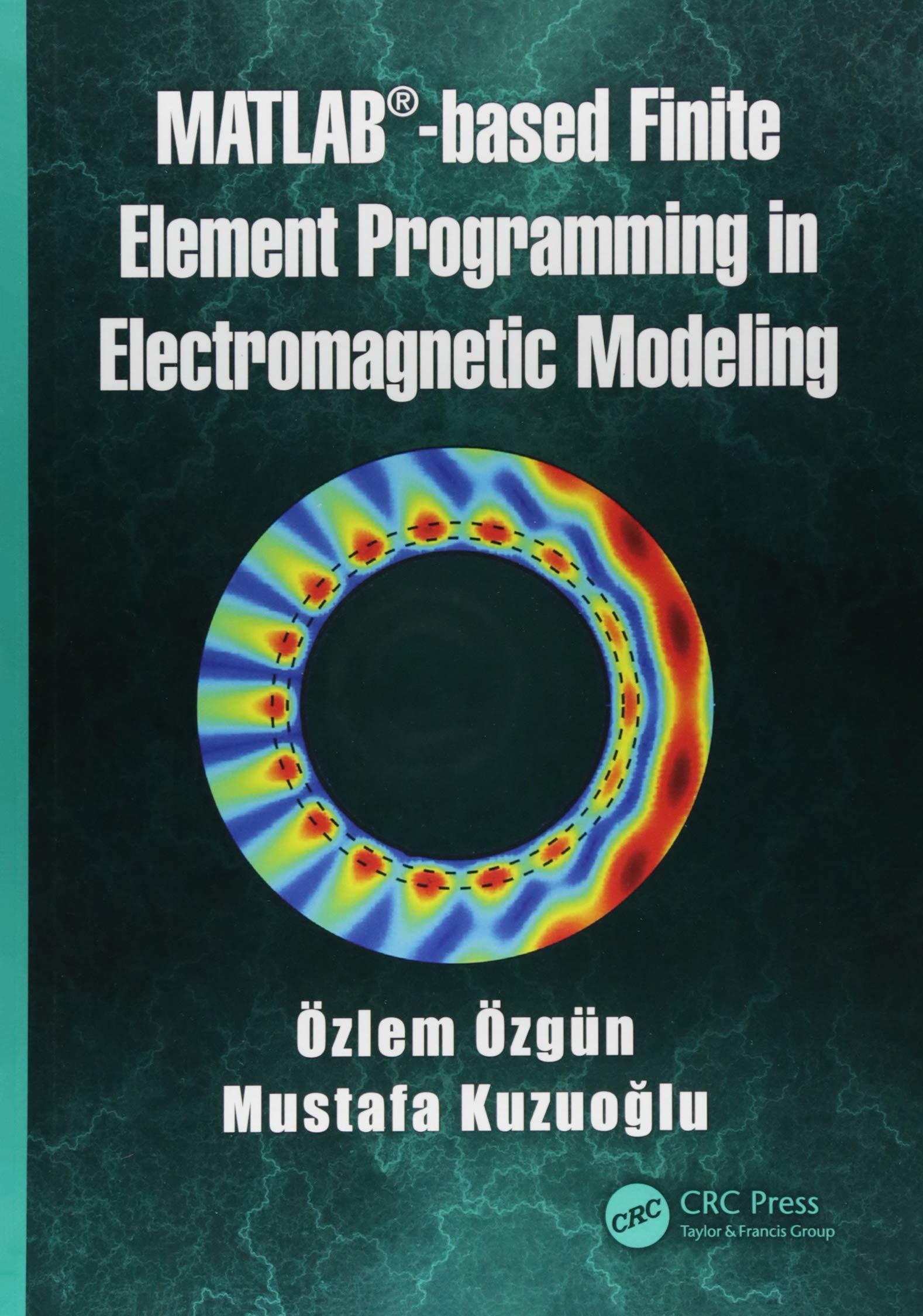 matlab-based finite element programming in electromagnetic modeling 1st edition Özlem Özgün, mustafa