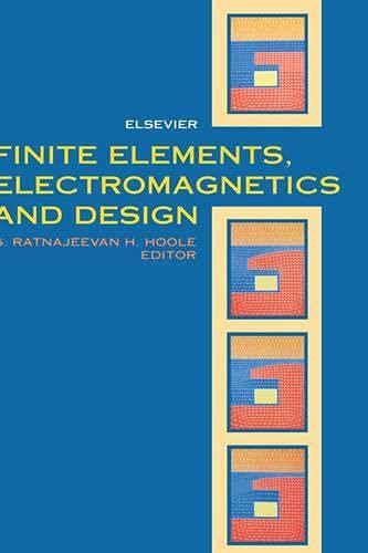 finite elements electromagnetics and design 1st edition s.r.h. hoole 0444895639, 9780444895639