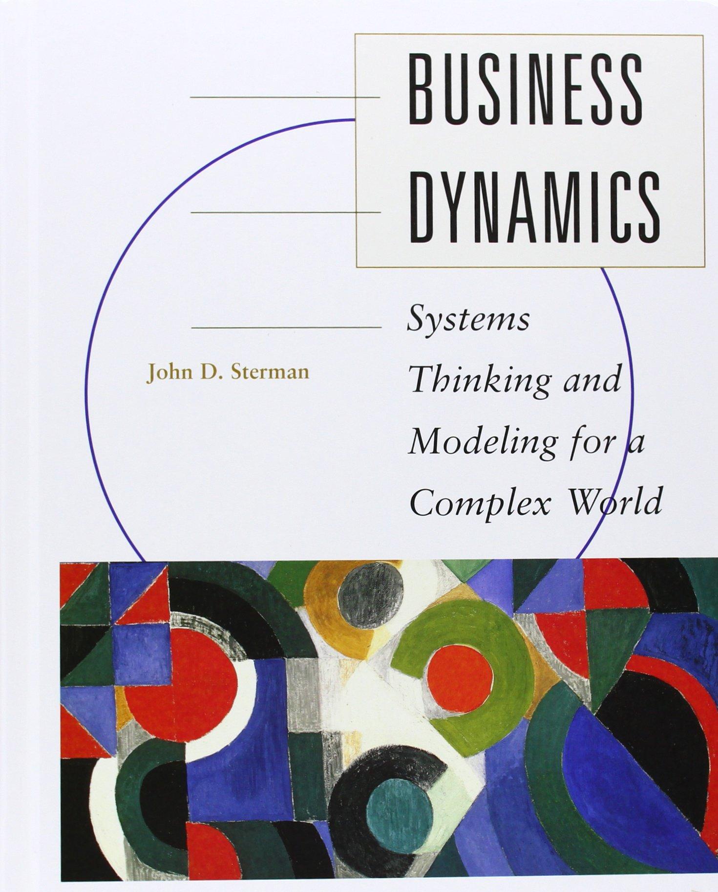 business dynamics systems thinking and modeling for a complex world 1st edition john sterman, john d. sterman