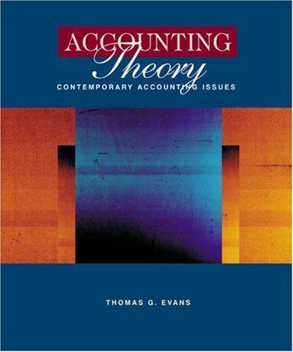 accounting theory contemporary accounting issues 1st edition thomas g. evans 0324107846, 9780324107845