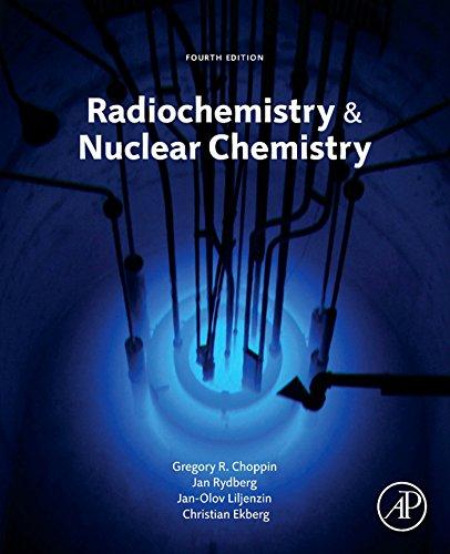 radiochemistry and nuclear chemistry 4th edition gregory choppin , jan-olov liljenzin, christian ekberg