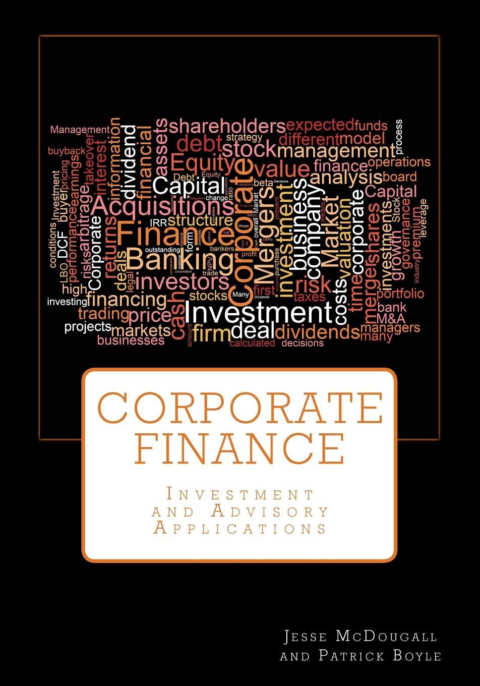 corporate finance investment and advisory applications 1st edition jesse mcdougall, patrick boyle 1530116597,