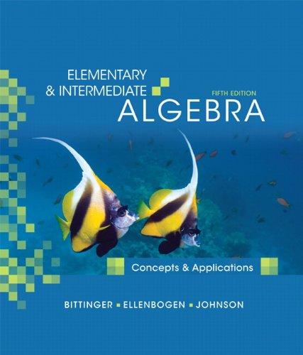 elementary and intermediate algebra concepts and applications 5th edition marvin l. bittinger, david j.