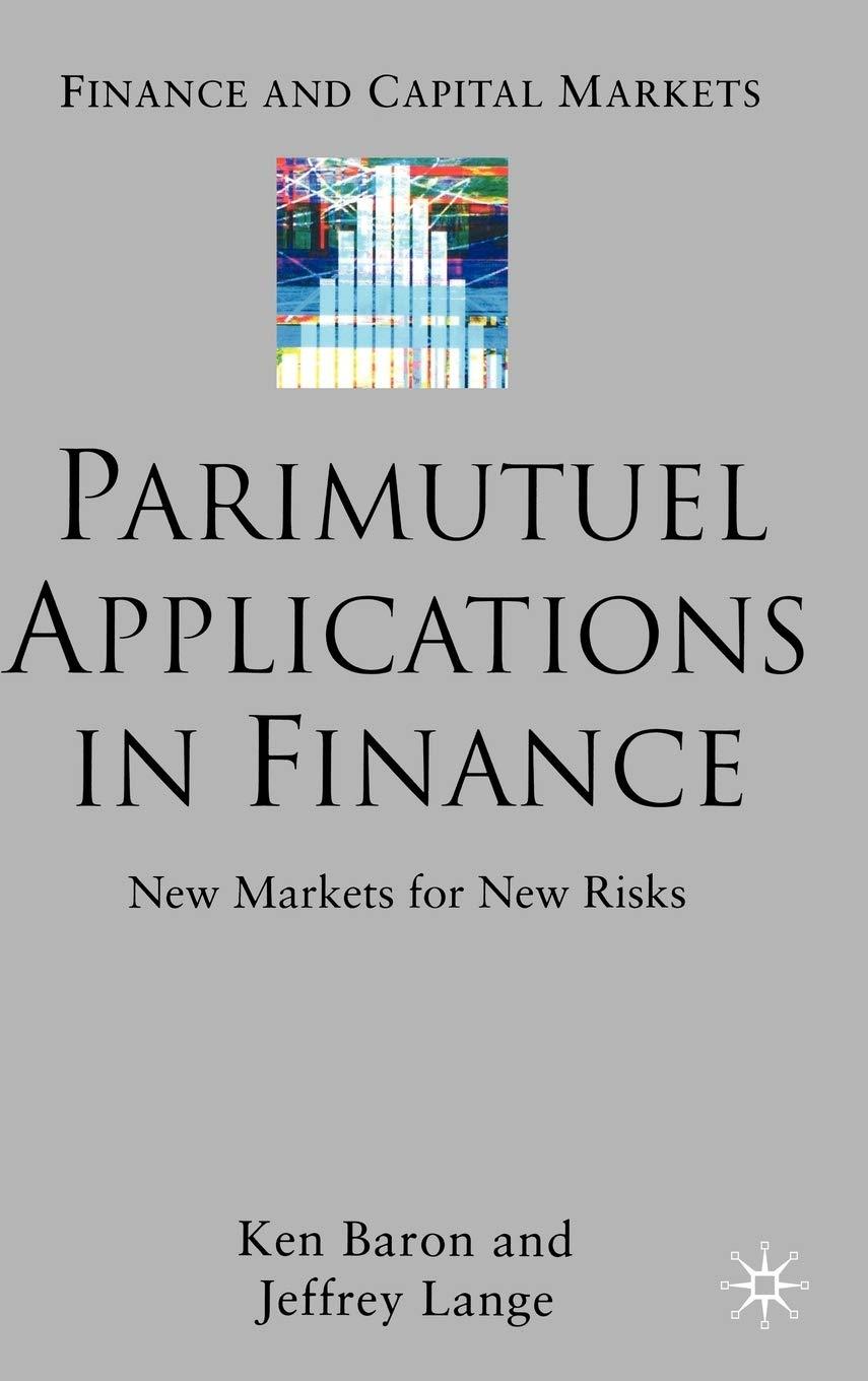 parimutuel applications in finance new markets for new risks 1st edition ken baron, jeffrey lange 1403939500,