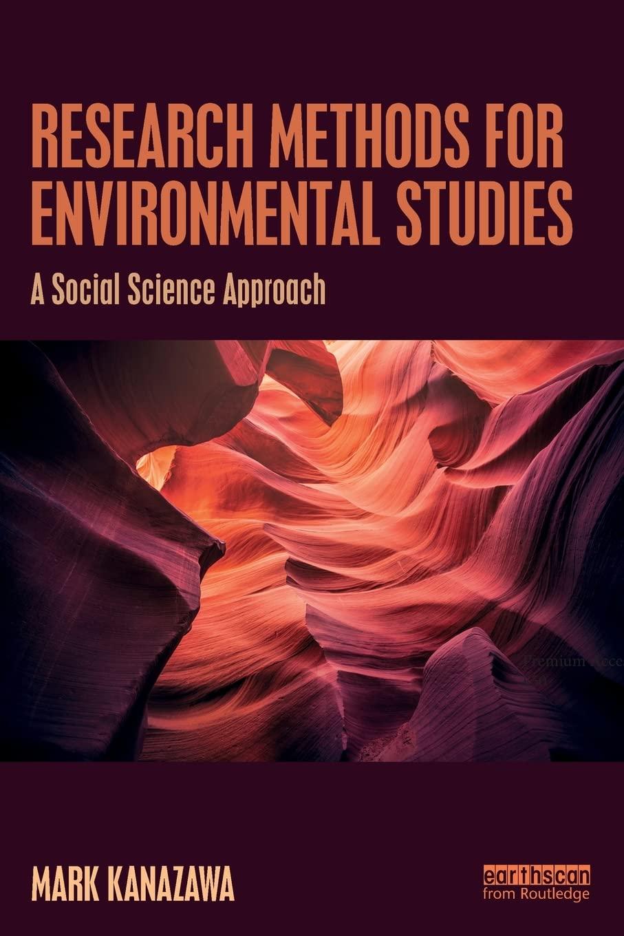 research methods for environmental studies a social science approach 1st edition mark kanazawa 1138680176,