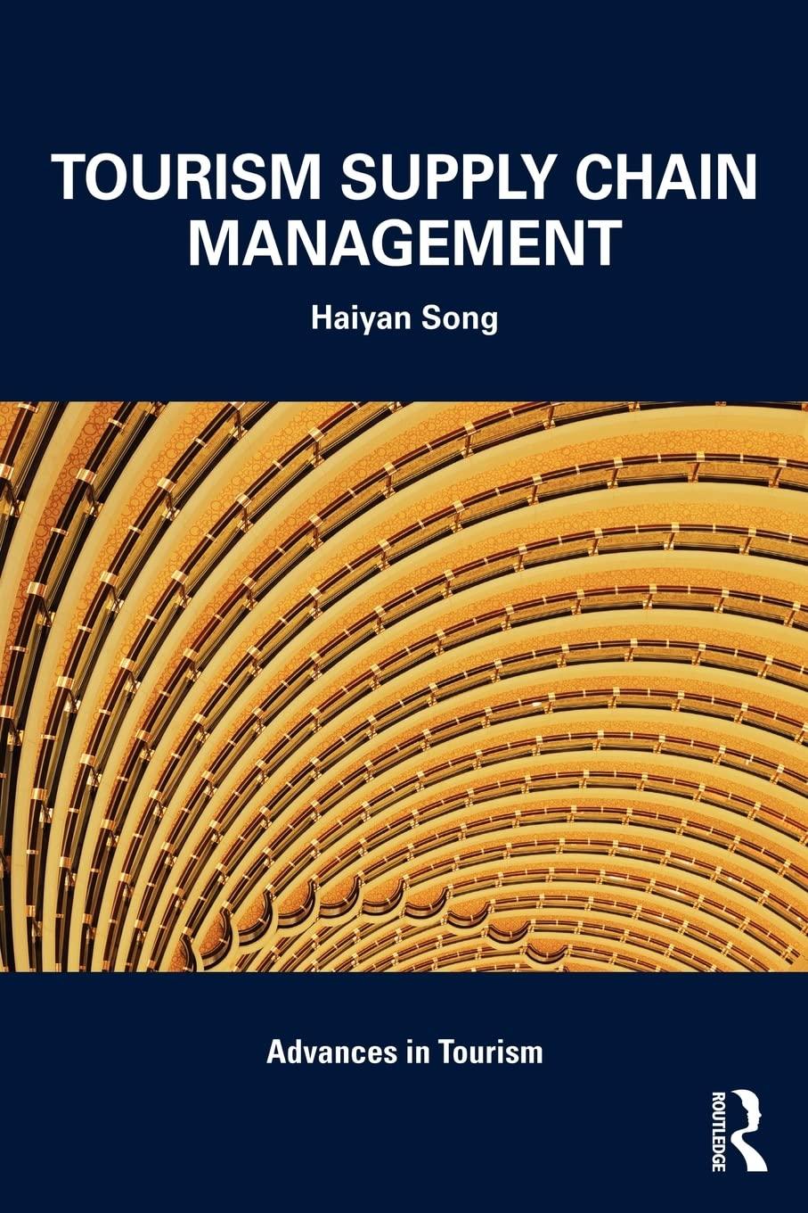 tourism supply chain management 1st edition haiyan song 0415581567, 9780415581561