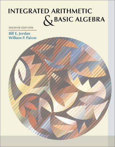 integrated arithmetic and basic algebra 2nd edition bill e. jordan, william p. palow 0201642034, 9780201642032