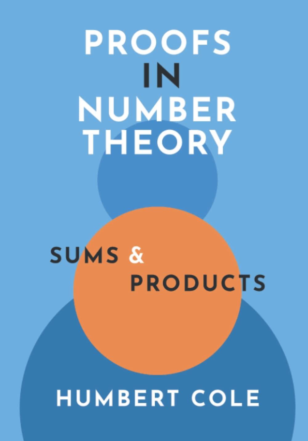 proofs in number theory sums and products 1st edition humbert cole 9798838984449