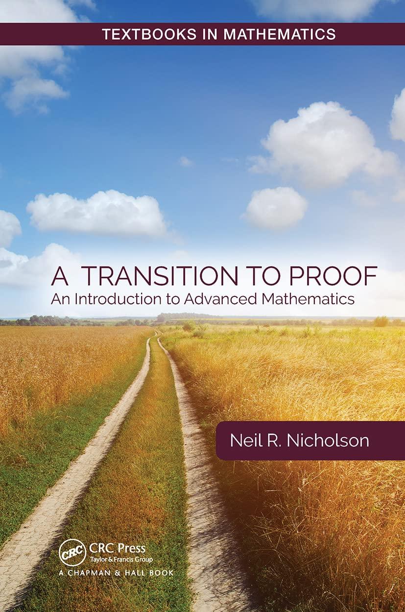 a transition to proof an introduction to advanced mathematics 1st edition neil r. nicholson 1032475722,