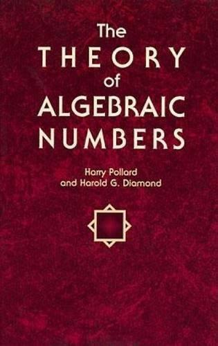 the theory of algebraic numbers 1st edition harry pollard, harold g. diamond 0486404544, 9780486404547