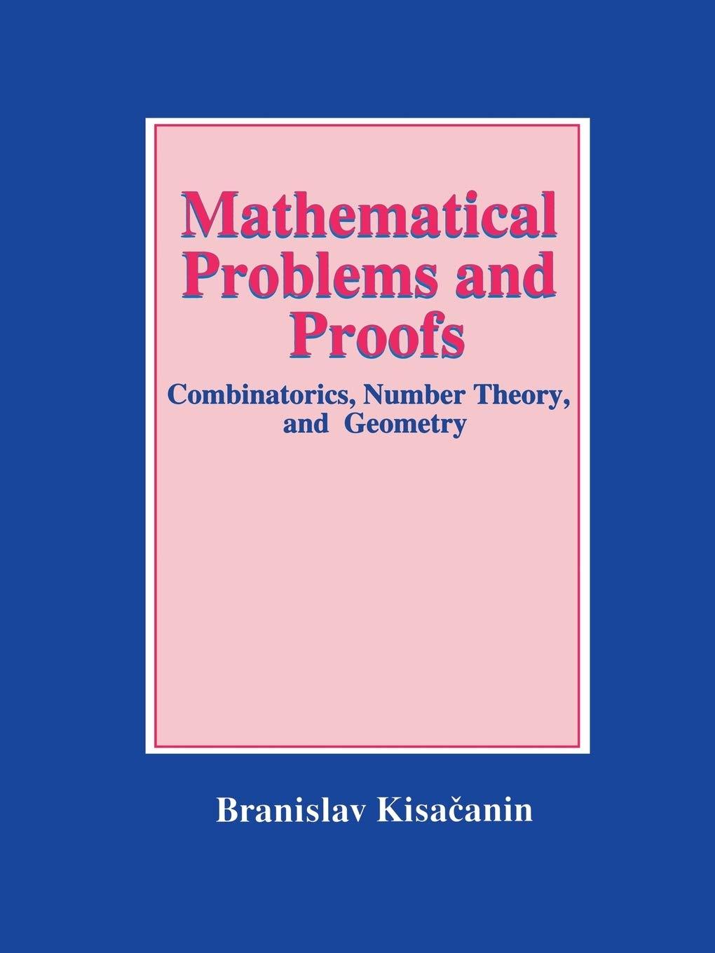 mathematical problems and proofs combinatorics number theory and geometry 1st edition branislav kisacanin