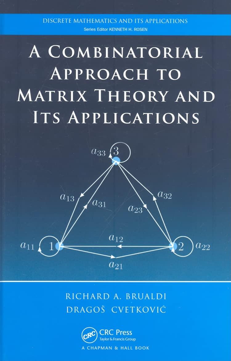 a combinatorial approach to matrix theory and its applications 1st edition richard a. brualdi, dragos