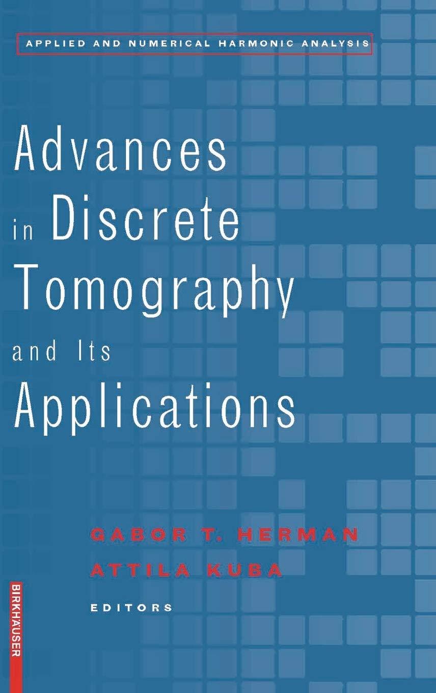 Advances In Discrete Tomography And Its Applications