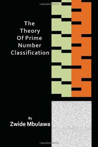 the theory of prime number classification 1st edition zwide mbulawa 1453598936, 9781453598931
