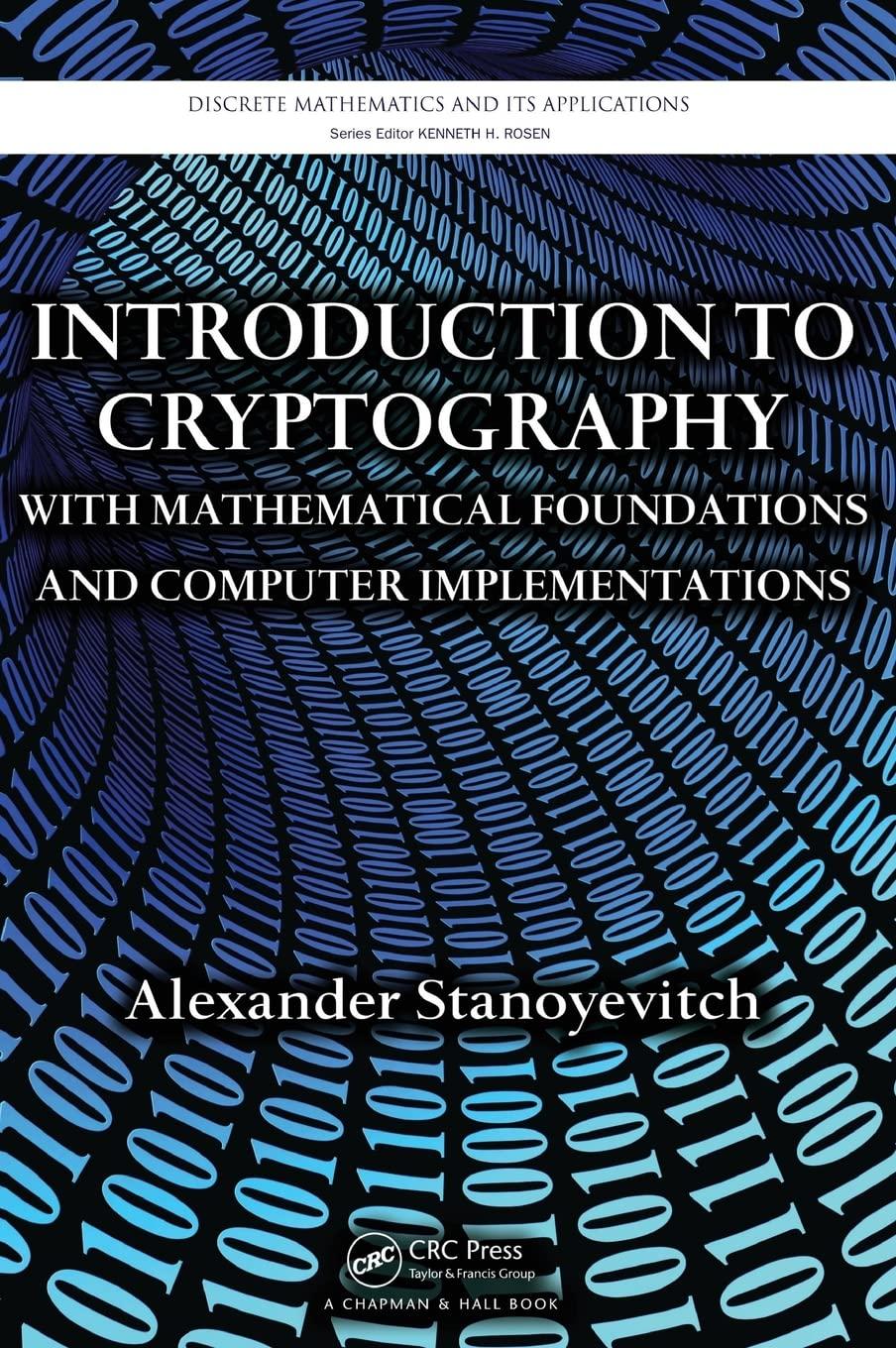 introduction to cryptography with mathematical foundations and computer implementations 1st edition alexander