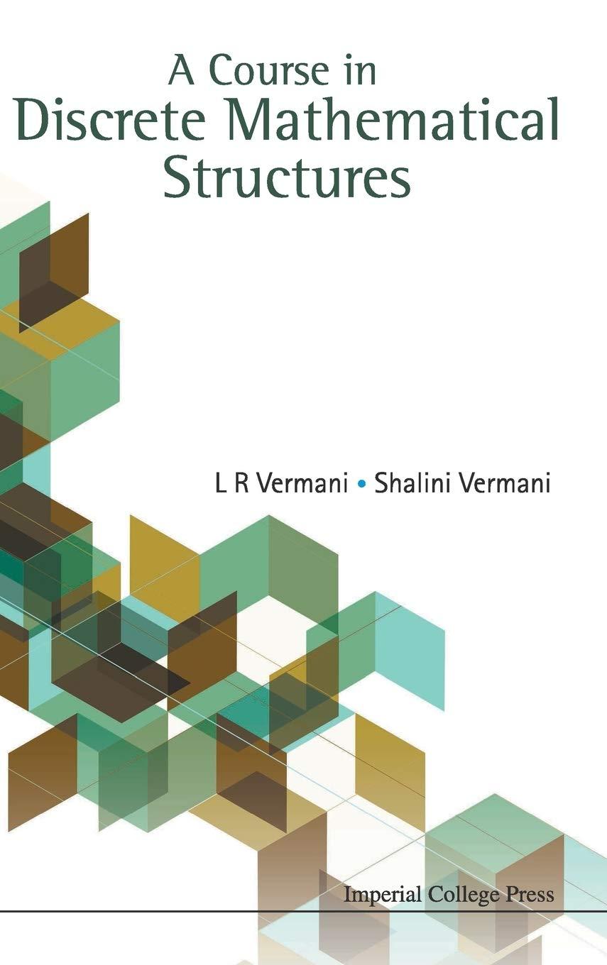 a course in discrete mathematical structures 1st edition l. r. vermani, shalini vermani 1848166966,