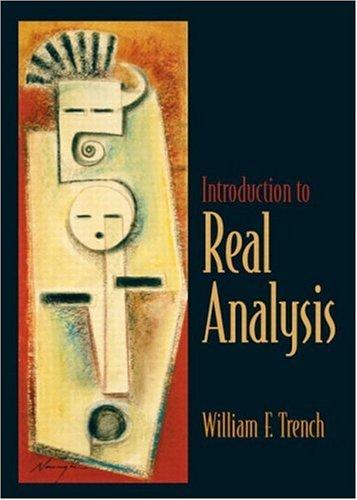 introduction to real analysis 1st edition william f. trench 0130457868, 9780130457868