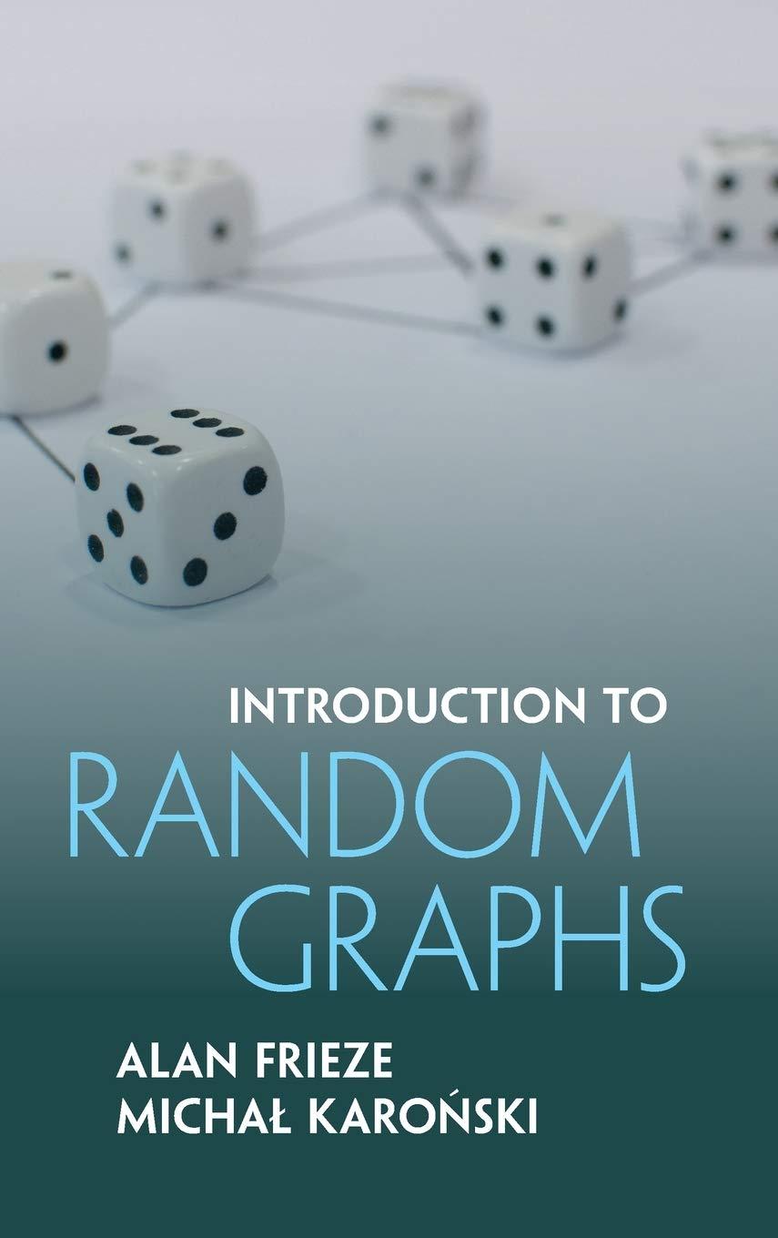 introduction to random graphs 1st edition alan frieze, michał karoński 1107118506, 9781107118508