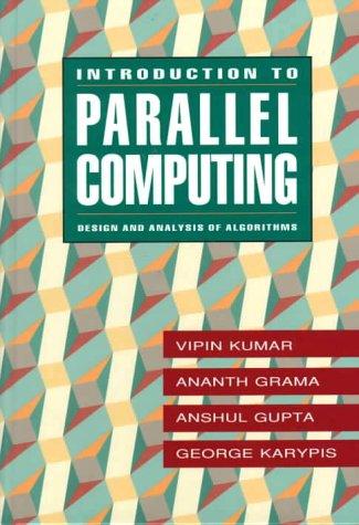 introduction to parallel computing 1st edition vipin kumar, ananth grama, anshul gupta, george karpis