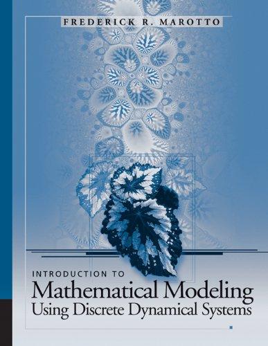 introduction to mathematical modeling using discrete dynamical systems 1st edition frederick r. marotto