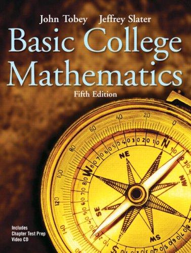 basic college mathematics 5th edition john tobey jr, jeffrey slater 0131490575, 9780131490574