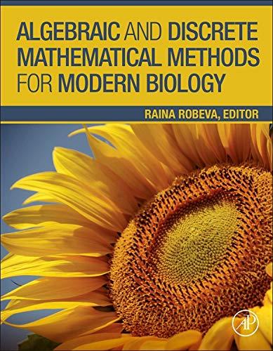 algebraic and discrete mathematical methods for modern biology 1st edition raina stefanova robeva 0128012137,