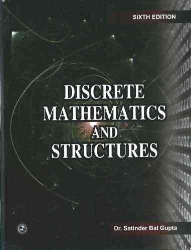 discrete mathematics and structures 6th edition satinder bal gupta 8131804526, 9788131804520
