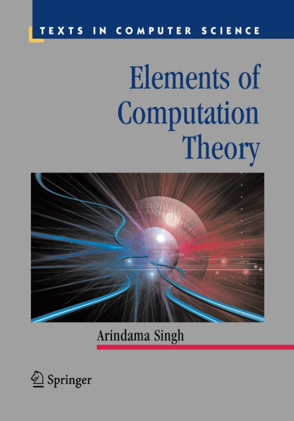 elements of computation theory 1st edition arindama singh 1447161424, 9781447161424