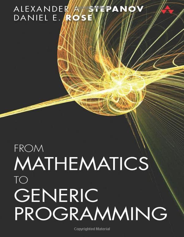 from mathematics to generic programming 1st edition alexander stepanov, daniel rose 0321942043, 9780321942043