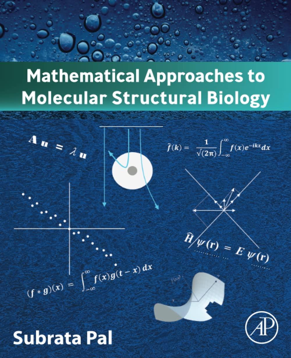 mathematical approaches to molecular structural biology 1st edition subrata pal 0323903975, 9780323903974