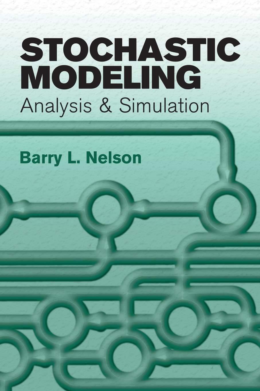 stochastic modeling analysis and simulation 1st edition barry l. nelson 0486477703, 9780486477701