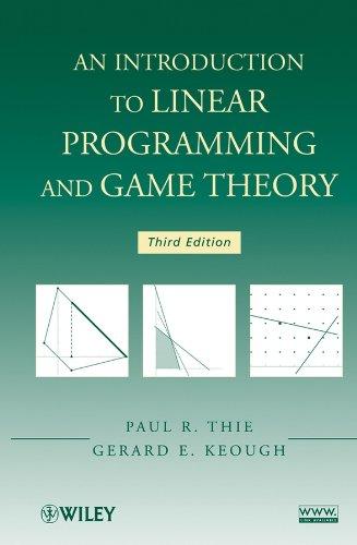 an introduction to linear programming and game theory 3rd edition paul r. thie, gerard e. keough 0470232862,