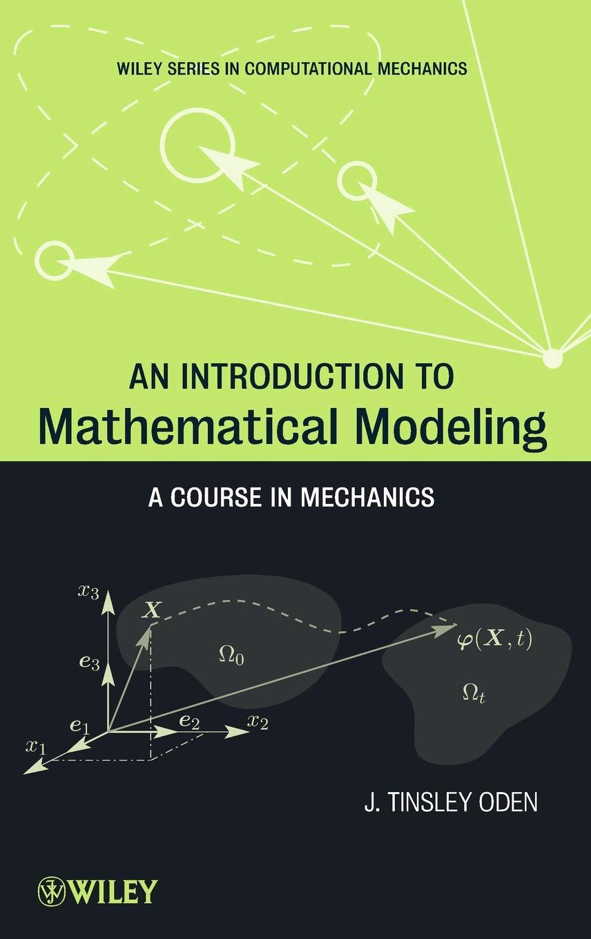 an introduction to mathematical modeling a course in mechanics 1st edition j. tinsley oden 1118019032,