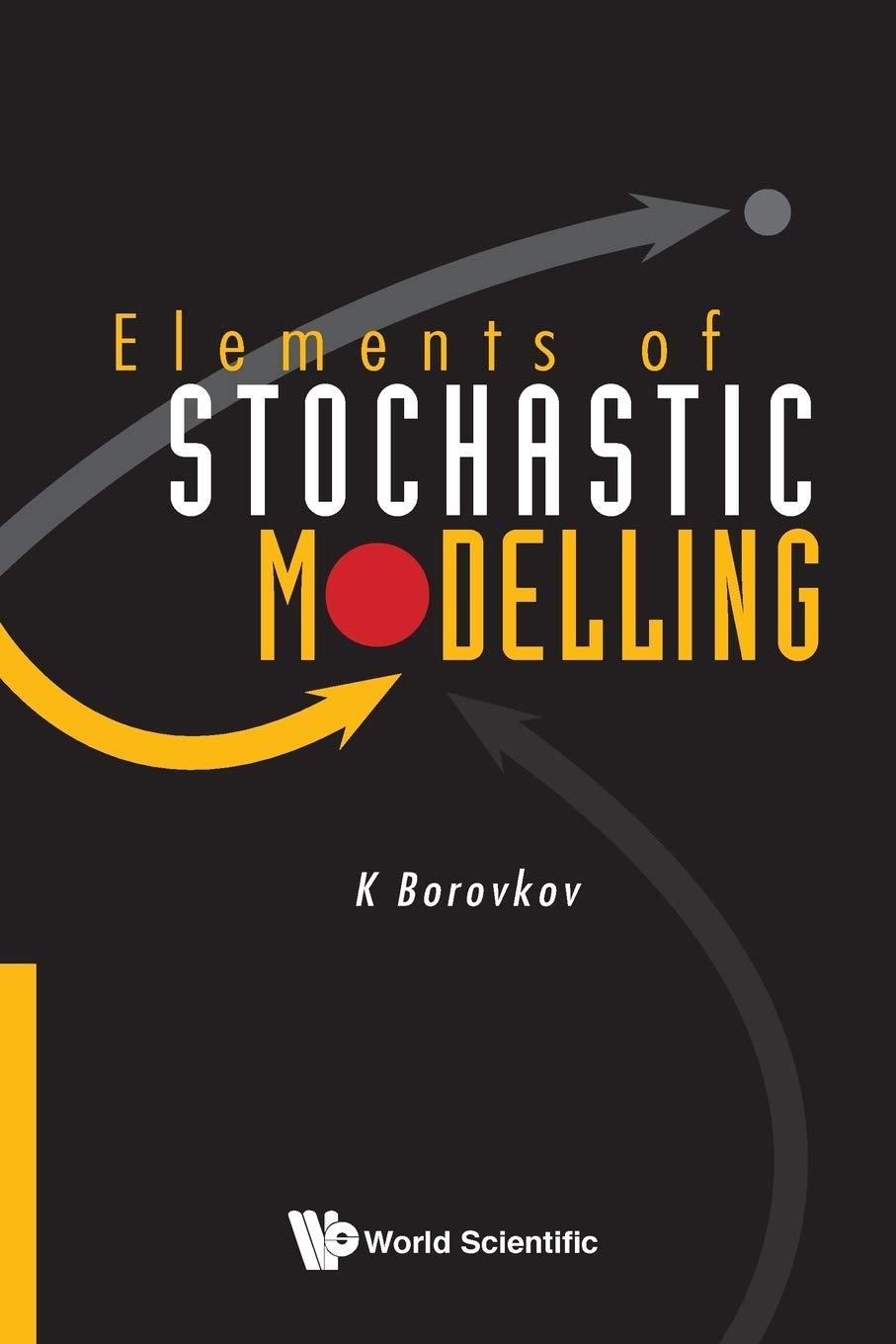 elements of stochastic modelling 1st edition k. a. borovkov 9812383018, 9789812383013