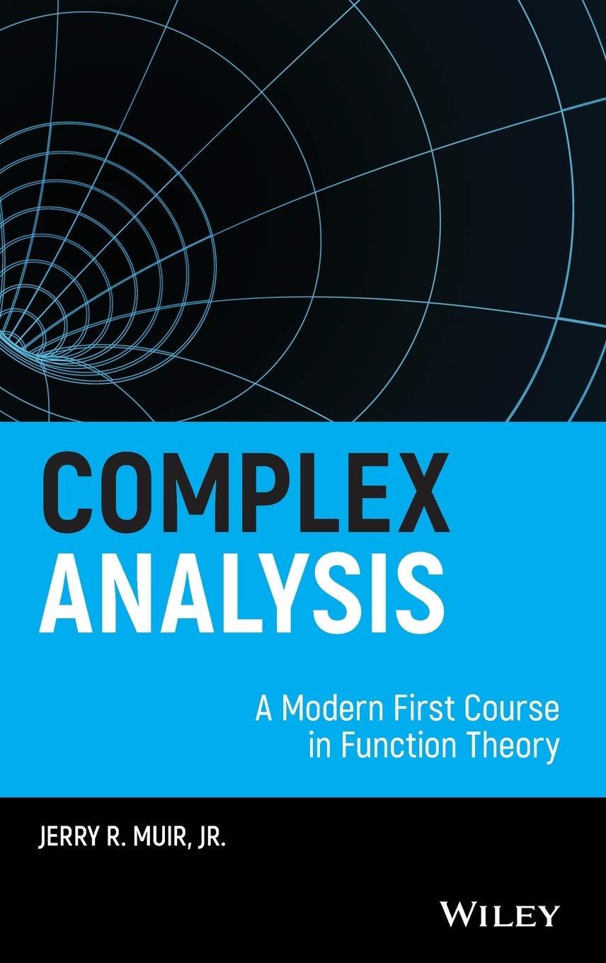 complex analysis a modern first course in function theory 1st edition jerry r. muir jr. 111870522x,