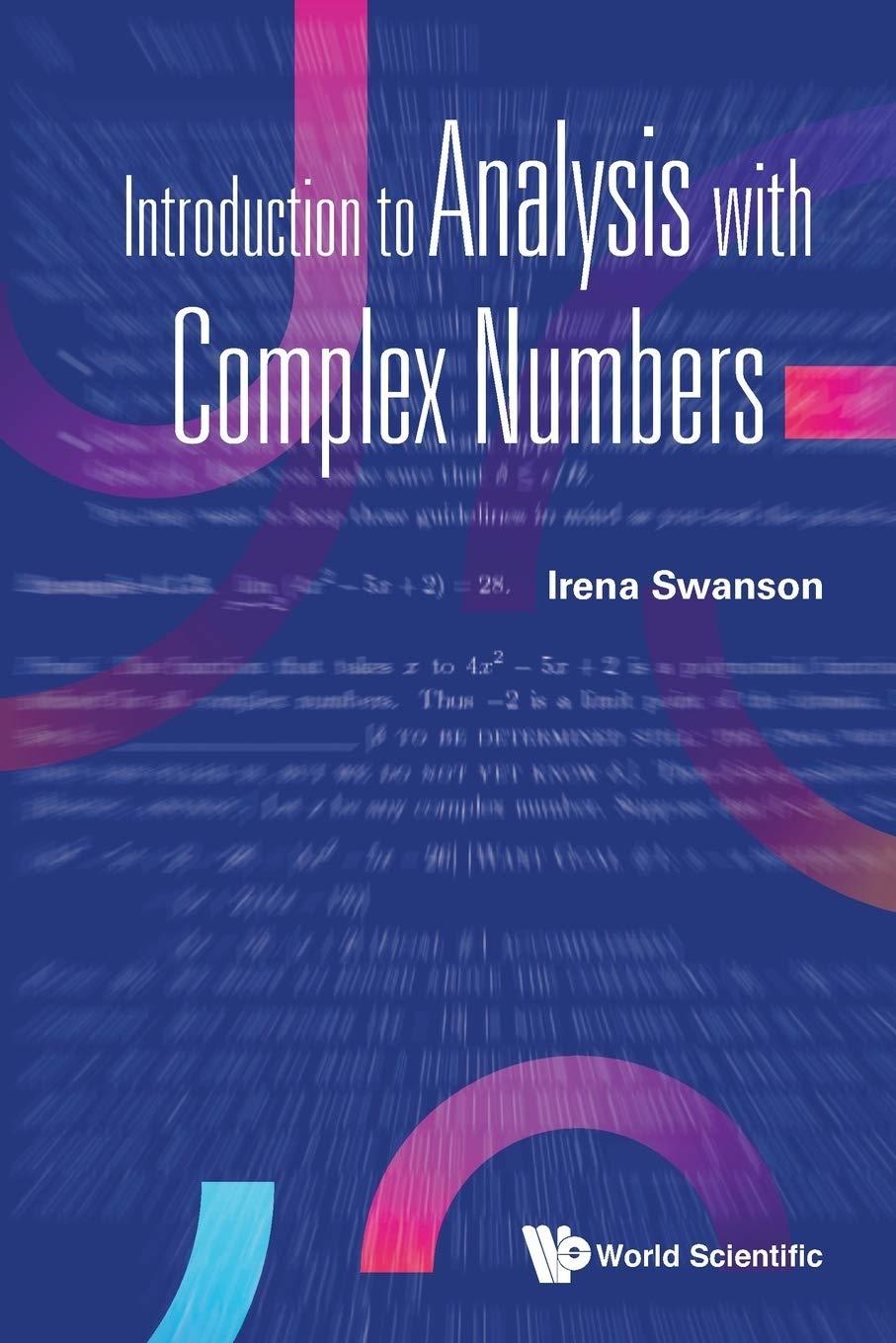 introduction to analysis with complex numbers 1st edition irena swanson 9811227691, 9789811227691