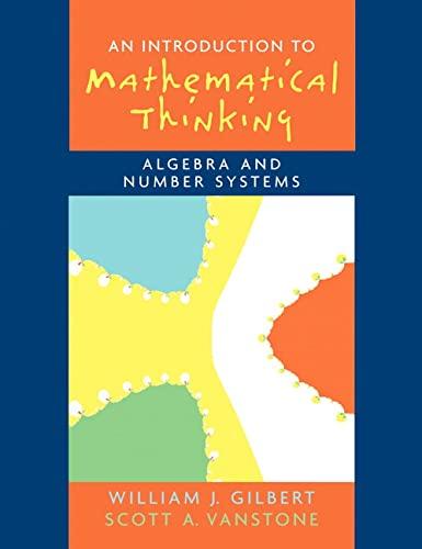 introduction to mathematical thinking algebra and number systems 1st edition will gilbert, scott vanstone