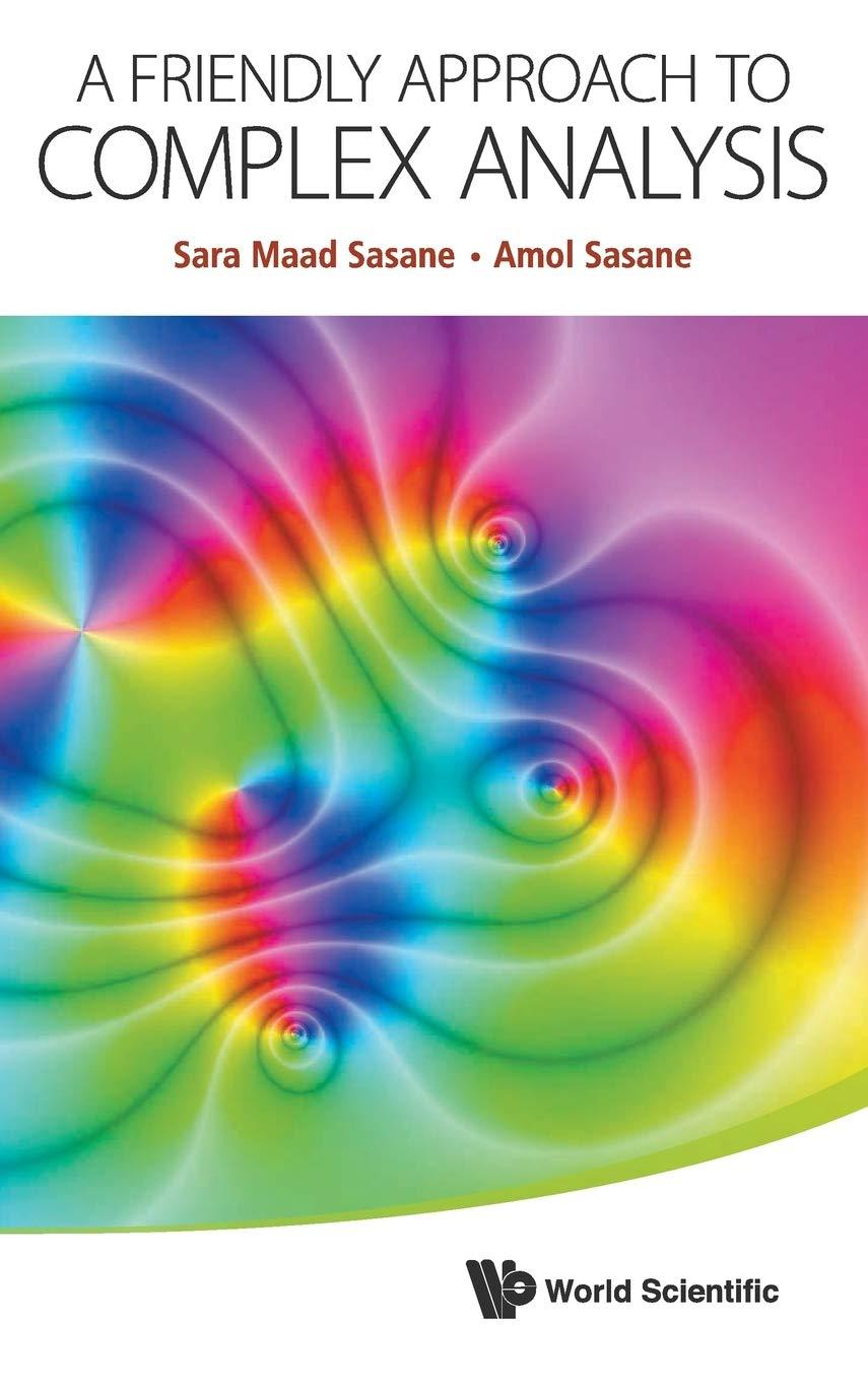a friendly approach to complex analysis 1st edition amol sasane, sara maad sasane 9814578983, 9789814578981