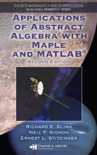 applications of abstract algebra with maple and matlab 2nd edition richard e. klima, neil p. sigmon, ernest