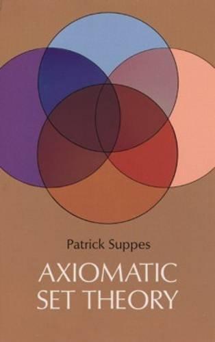 axiomatic set theory 1st edition patrick suppes 0486616304, 9780486616308