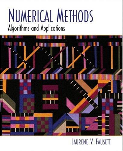 numerical methods algorithms and applications 1st edition laurene v. fausett 0130314005, 9780130314000