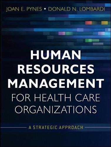 human resources management for health care organizations a strategic approach 1st edition joan e. pynes,